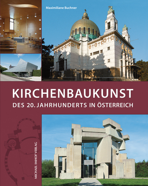 Kirchenbaukunst des 20. Jahrhunderts in &Ouml;sterreich - Maximiliane Buchner