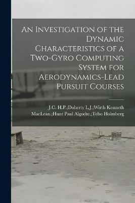 An Investigation of the Dynamic Characteristics of a Two-gyro Computing System for Aerodynamics-lead Pursuit Courses