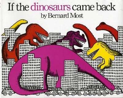 If the Dinosaurs Came Back - Bernard Most