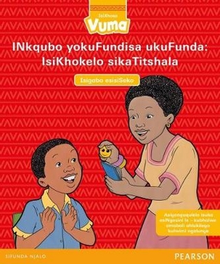 Vuma IsiXhosa Home Language Isigaba esisiSeko IsiKhokelo sikaTitshala: Grade 1: Teacher's Guide