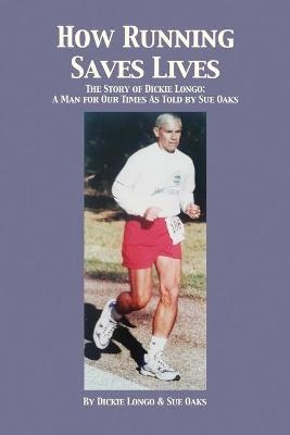 How Running Saves Lives - Dickie Longo, Sue Oaks