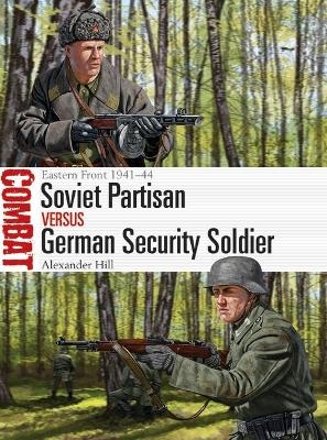 Soviet Partisan vs German Security Soldier - Dr Alexander Hill