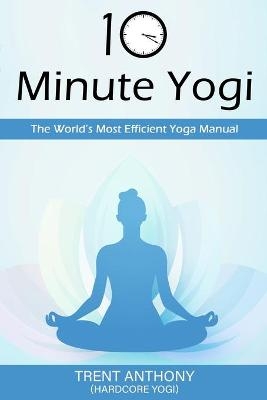 10 Minute Yogi - Trent O'Donnell