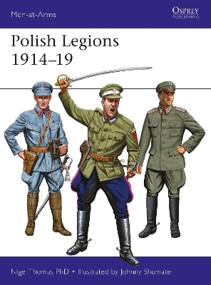 Polish Legions 1914&ndash;19 - Nigel Thomas