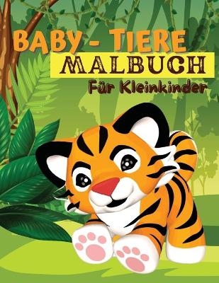 Baby-Tiere-Malbuch f&uuml;r Kleinkinder - Tom Willis Press