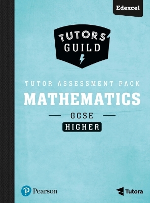 Tutors' Guild Edexcel GCSE (9-1) Mathematics Higher Tutor Assessment Pack
