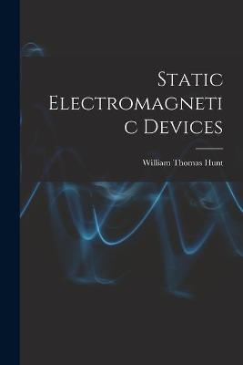 Static Electromagnetic Devices - William Thomas Hunt