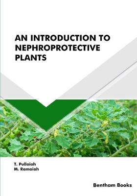 An Introduction to Nephroprotective Plants - M Ramaiah, T Pullaiah