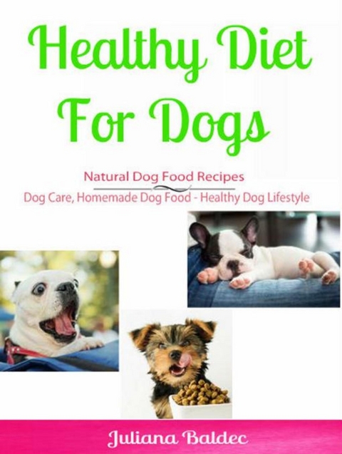 Healthy Diet for Dog: Natural Dog Food Recipes - Candal Wellington