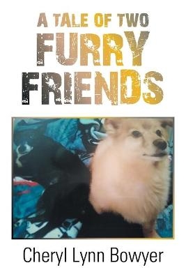 A Tale of Two Furry Friends - Cheryl Lynn Bowyer