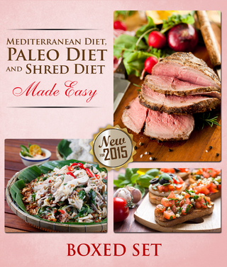 Paleo Diet, Shred Diet and Mediterranean Diet Made Easy: Paleo Diet Cookbook Edition with Recipes, Diet Plans and More