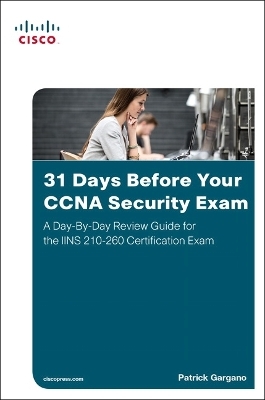 31 Days Before Your CCNA Security Exam - Patrick Gargano