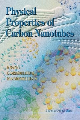 Physical Properties Of Carbon Nanotubes - G Dresselhaus, Mildred S Dresselhaus, Riichiro Saito