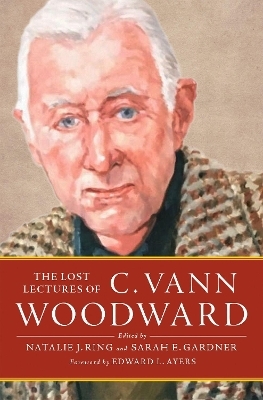 The Lost Lectures of C. Vann Woodward - C. Vann Woodward