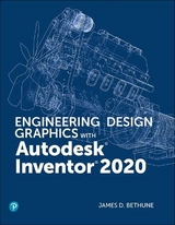 Engineering Design Graphics with Autodesk Inventor 2020 - Bethune, James