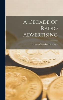 A Decade of Radio Advertising - Herman Strecker 1902- Hettinger
