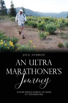 An Ultra Marathoner's Journey - Jack Andrish