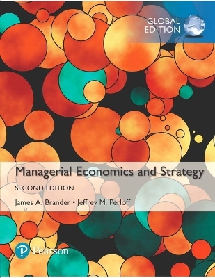 Managerial Economics and Strategy, Global Edition + MyLab Economics with Pearson eText (Package) - Jeffrey Perloff, James Brander