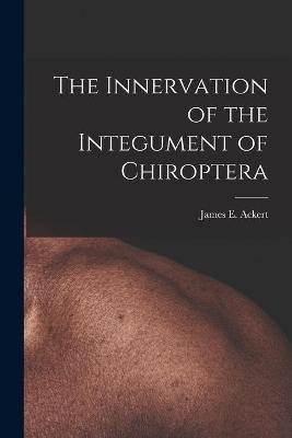 The Innervation of the Integument of Chiroptera