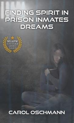 Finding Spirit in Prison Inmates Dreams - Carol Oschman