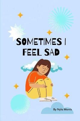Sometimes I Feel Sad