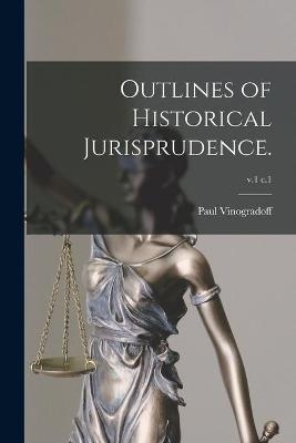 Outlines of Historical Jurisprudence.; v.1 c.1 - Paul 1854-1925 Vinogradoff