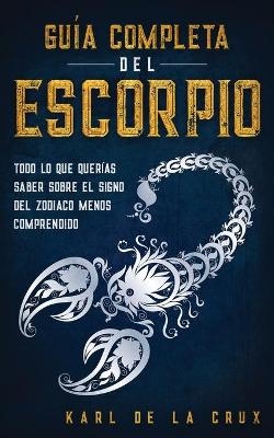 Gu&iacute;a Completa del Escorpio - Karl de la Crux