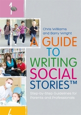 A Guide to Writing Social Stories&trade; - Chris Williams, Barry Wright
