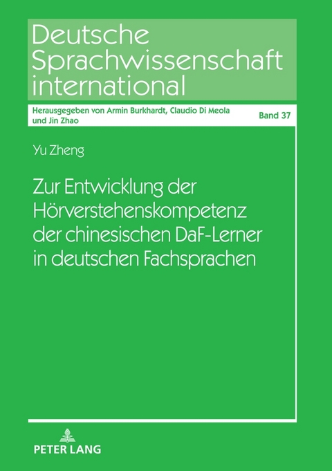 Zur Entwicklung der H&ouml;rverstehenskompetenz der chinesischen DaF-Lerner in deutschen Fachsprachen - Yu Zheng