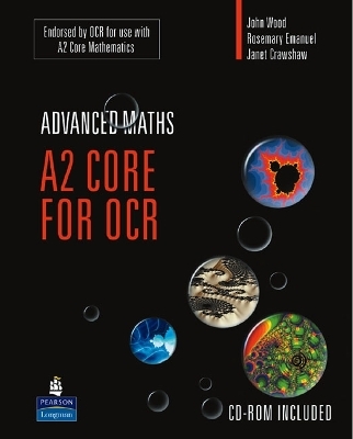 A2 Core Mathematics for OCR - John Wood, Rosemary Emanuel, Janet Crawshaw