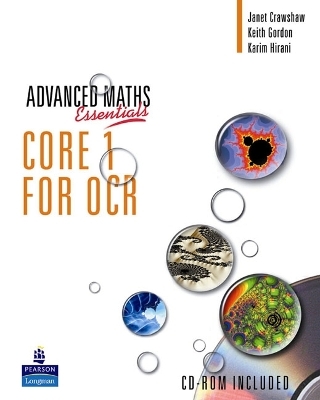 A Level Maths Essentials Core 1 for OCR Book, A Book and CD-ROM - Keith Gordon, Janet Crawshaw, Karim Hirani