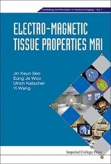 ELECTRO-MAGNETIC TISSUE PROPERTIES MRI - Jin Keun Seo, Eung Je Woo, Ulrich Katscher, Yi Wang