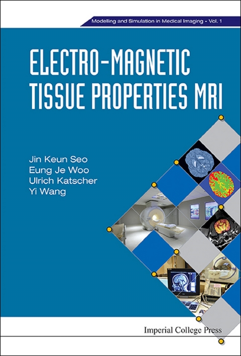 ELECTRO-MAGNETIC TISSUE PROPERTIES MRI - Jin Keun Seo, Eung Je Woo, Ulrich Katscher, Yi Wang