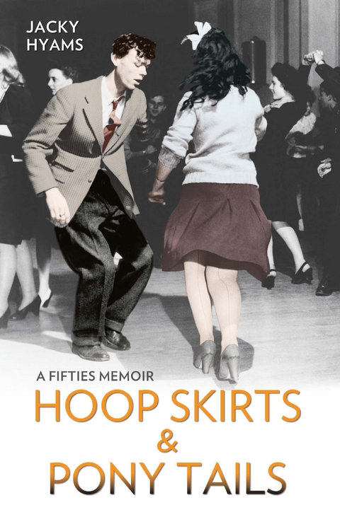 Hoop Skirts and Ponytails - A Fifties Memoir - Jacky Hyams