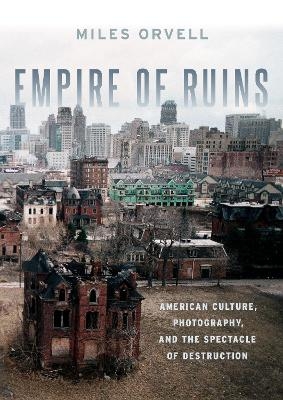 Empire of Ruins - Miles Orvell