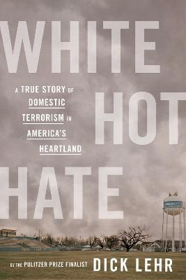 White Hot Hate - Dick Lehr
