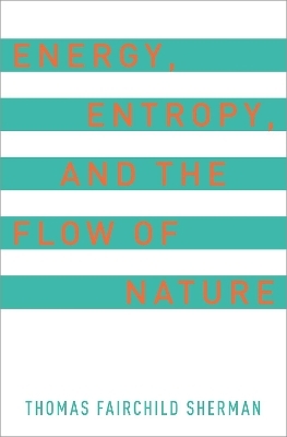 Energy, Entropy, and the Flow of Nature