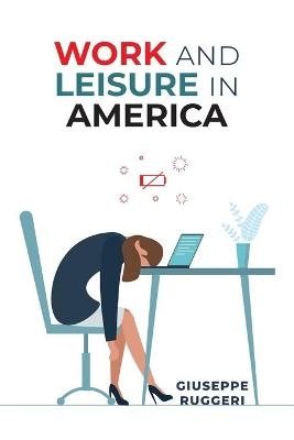 Work and Leisure in America - Giuseppe Ruggeri