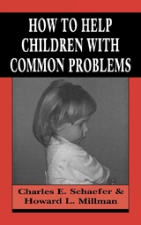 How to Help Children with Common Problems -  Howard L. Millman,  Charles Schaefer