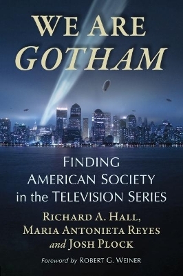 We Are Gotham - Richard A. Hall, Maria Antonieta Reyes, Josh Plock