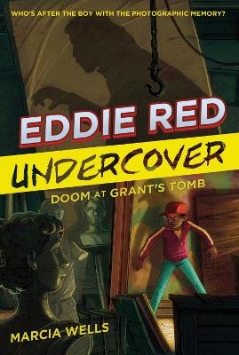Eddie Red: Undercover:  Doom at Grant's Tomb - Marcia Wells