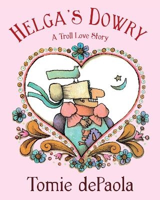Helga's Dowry: A Troll Love Story - Tomie DePaola