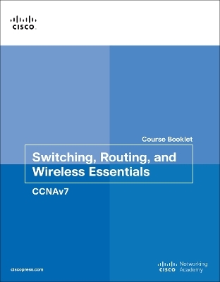 Switching, Routing, and Wireless Essentials Course Booklet (CCNAv7) - Allan Johnson,  Cisco Networking Academy