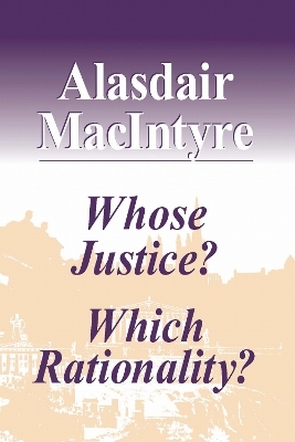 Whose Justice? Which Rationality? - Alasdair MacIntyre