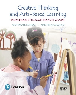 Creative Thinking and Arts-Based Learning - Joan Isenberg, Mary Jalongo