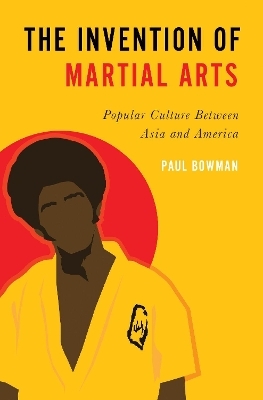 The Invention of Martial Arts