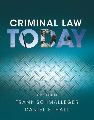 Criminal Law Today - Frank Schmalleger, Daniel Hall