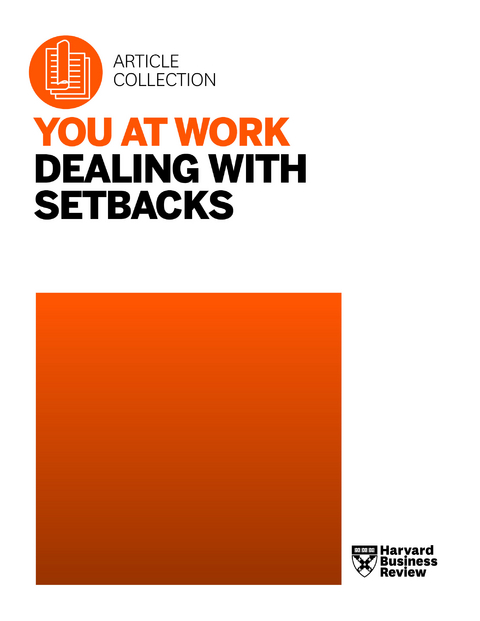 You at Work: Dealing with Setbacks - Harvard Business Review