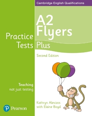 Practice Tests Plus A2 Flyers Students' Book - Elaine Boyd, Kathryn Alevizos