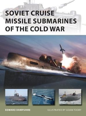 Soviet Cruise Missile Submarines of the Cold War - Dr Edward Hampshire